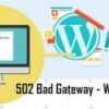 Fix 502 Bad Gateway Error in WordPress